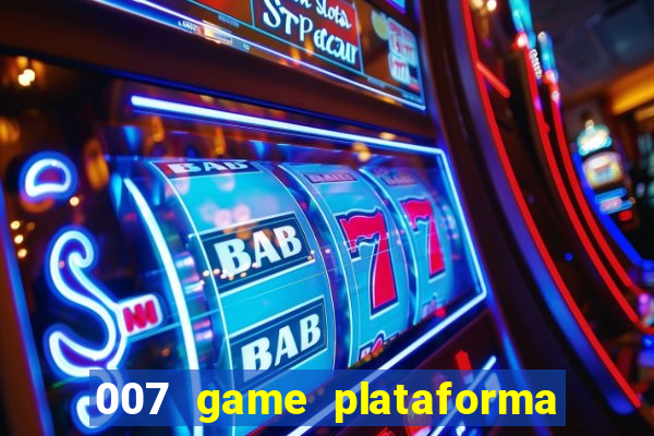 007 game plataforma paga mesmo